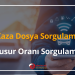 kaza dosya sorgulama