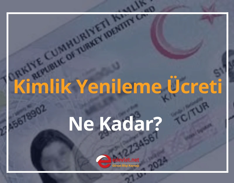 Kimlik Yenileme Ücreti Ne Kadar? 2024 Nasıl Yatırılır?