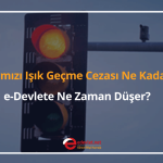 kırmızı işık geçme cezası ne kadar