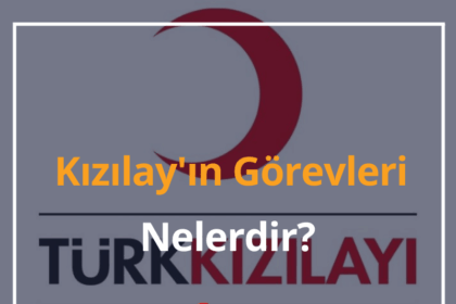 Kızılay Nedir? Kızılay'ın Görevleri Nelerdir? 2024 8 Kizilay