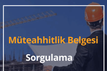 Müteahhitlik Belgesi Nasıl Alınır? Sorgulama 16 Müteahhitlik Belgesi