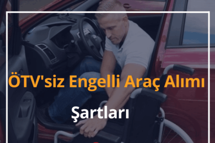 ÖTV'siz Engelli Araç Alımı