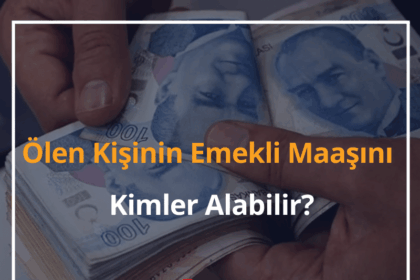 Ölen Kişinin Emekli Maaşını Kimler Alabilir? 2024 Ölüm Aylığı Nasıl Paylaştırılır? 4 Ölen Kişinin