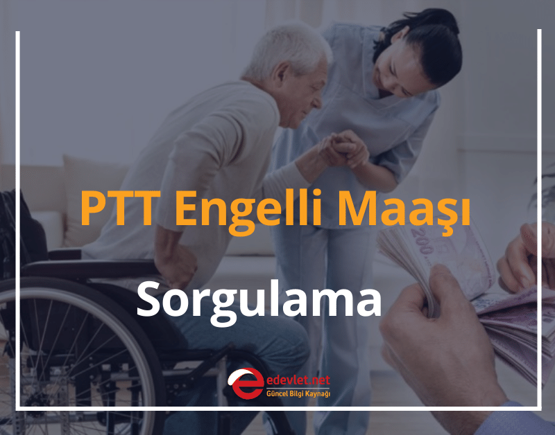 ptt engelli maaşı sorgulama