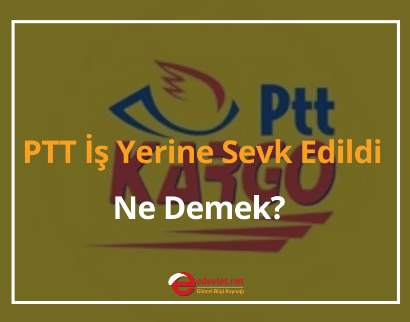 ptt i̇ş yerine sevk