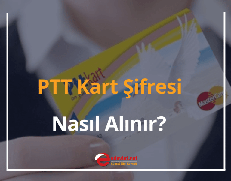 PTT Kart Şifresi Nasıl Alınır? 2024 (4 Farklı Yöntemle Şifre Alma