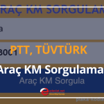 ptt, tüvtürk araç km sorgulama