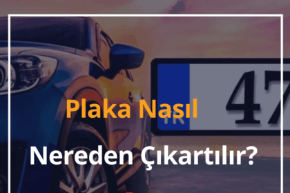 Plaka Nasıl, Nereden Çıkartılır? 2024 Plaka Çıkartma Ücreti 8 Plaka Nasıl, Nereden Çıkartılır