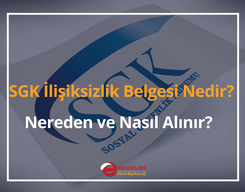 sgk i̇lişiksizlik belgesi