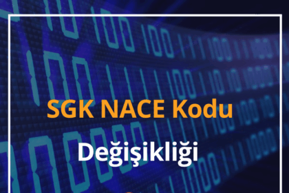SGK NACE Kodları 2024 SGK NACE Kodu Değişikliği Nasıl Yapılır? 12 SGK NACE Kodları