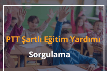 Şartlı Eğitim Yardımı Başvurusu 2024 PTT Şartlı Eğitim Yardımı Sorgulama 10 Sartli Egitim