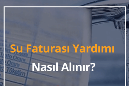 Su Faturası Yardımı Nasıl Alınır? 2024 Su Faturası Yardımı e-Devlet 12 Su Faturasi Yardimi