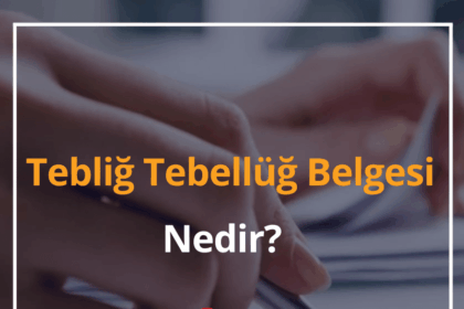 Tebliğ Tebellüğ Belgesi Nedir? 2024 Nereden Alınır? (Detaylı Anlatım) 6 Teblig Tebellug Belgesi