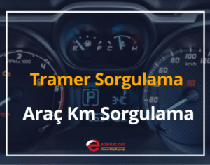 Tramer Sorgulama 2024 Araç Km Sorgulama Nereden Yapılır?