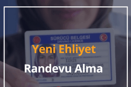 Yeni Ehliyet Randevu Alma 2024 Eski Ehliyet Yenileme 6 Yeni Ehliyet Randevu Alma