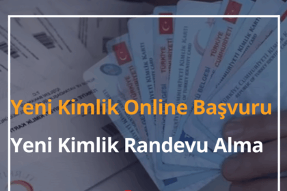 Yeni Kimlik Online Başvuru 2024 Yeni Kimlik Randevu Alma 18 Yeni Kimlik
