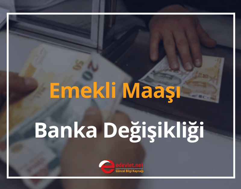 emekli maaşı banka değişikliği