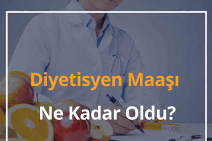 Diyetisyen Nasıl Olunur? 2024 Diyetisyen Maaşı Ne Kadar Oldu? 14 Diyetisyen