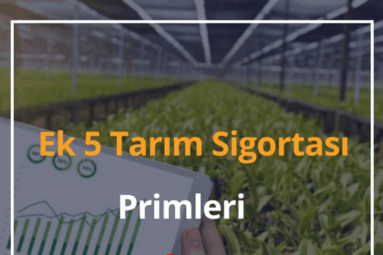 Ek 5 Tarım Sigortası Primleri Ne Kadar? 2024 Tarım Sigortası Emeklilik Şartları ve Maaşı 4 Ek 5 Tarım Sigortası