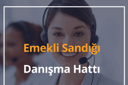 Emekli Sandığı Danışma Hattı 2024 Emekli Sandığı Genel Müdürlüğü İletişim 6 Emekli Sandığı Danışma