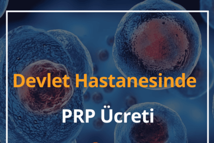 Devlet Hastanesinde PRP Ücreti Ne Kadar? 2024 (SGK Karşılıyor mu) 10 PRP