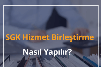 SGK Hizmet Birleştirme