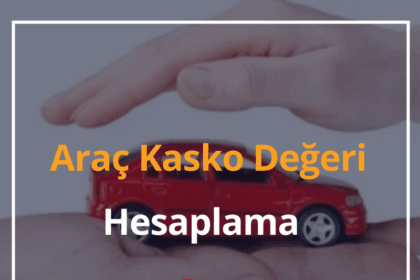 Araç Kasko Değeri