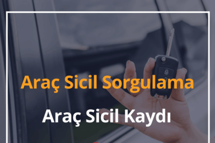 Araç Sicil Sorgulama 2024 Araç Sicil Kaydı 18 Araç Sicil Sorgulama