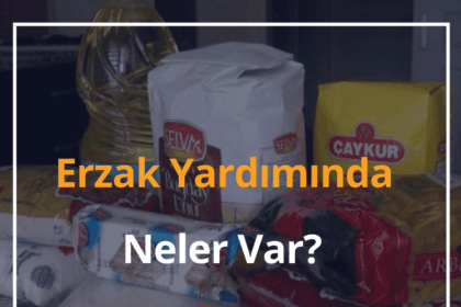 Erzak Yardımında Neler Var? 2024 Erzak Yardımı Kaç Ayda Bir Verilir? 14 Erzak Yardımı