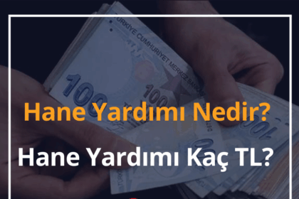 Hane Yardımı Nedir? 2024 Hane Yardımı Başvurusu Kaç TL? 18 Hane Yardımı