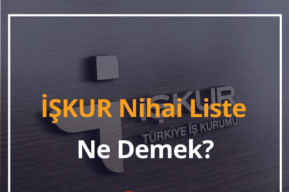 İŞKUR Nihai Liste Nedir? Nasıl Bakılır? 2024 İŞKUR Nihai Liste Neden Açılmıyor? 20 İŞKUR Nihai Liste