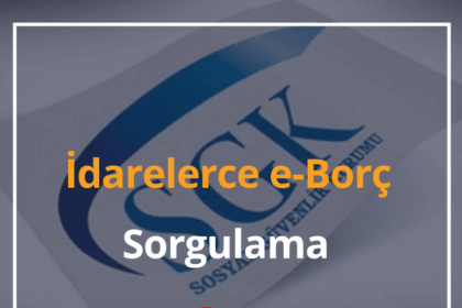 İdarelerce e-Borç Sorgulama 2024 SGK İdarelerce Borç Sorgulama 16 İdarelerce e-Borç