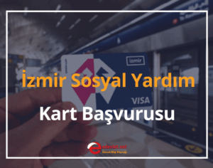 İzmir Büyükşehir Belediyesi Sosyal Yardım Kartı Başvurusu 2024 Bakiye Sorgulama