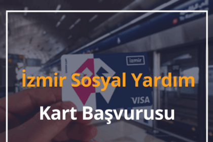 İzmir Büyükşehir Belediyesi Sosyal Yardım Kartı Başvurusu 2024 Bakiye Sorgulama 16 İzmir Sosyal Yardım Kartı