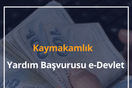 Kaymakamlık Yardım Başvurusu e-Devlet 2024 Kaymakamlık Yardımları 12 Kaymakamlık Yardım