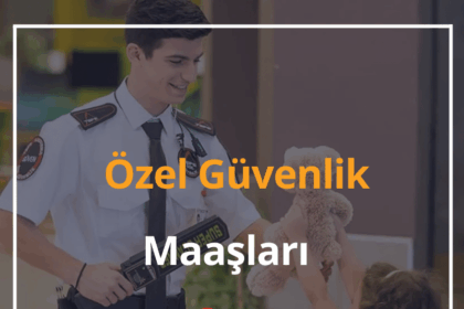 Özel Güvenlik Maaşları Ne Kadar Oldu? 2024 Hastane Güvenlik Maaşları 8 Özel Güvenlik Maaşları