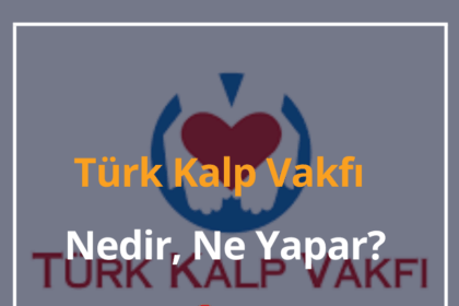 Türk Kalp Vakfı Nedir, Ne Yapar? Türk Kalp Vakfı Amacı 2024 8 Türk Kalp Vakfı