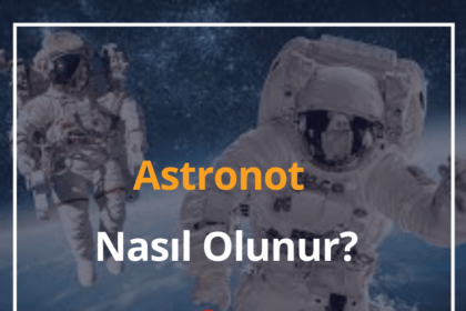 Astronot Nedir? Astronot Nasıl Olunur? 2024 Astronot Maaşı Ne Kadar? 18 Astronot