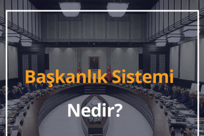 Başkanlık Sistemi Nedir? 2024 Başkanlık Sistemi Özellikleri 2 Başkanlık Sistemi