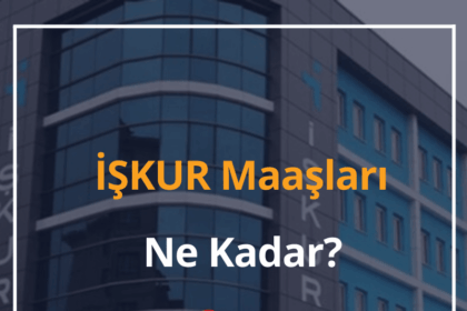 İŞKUR Maaşları Ne Kadar? 2024 İŞKUR Maaşları Ne Zaman Yatar? 12 İŞKUR Maaşları