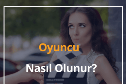 Oyuncu Nasıl Olunur? 2024 Oyuncu Olmak İçin Gereken Fiziksel Özellikler  10 Oyuncu