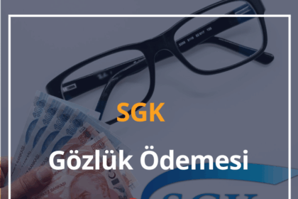 SGK Gözlük Ödemesi 2024 SGK Gözlük Camı İçin Ne Kadar Ödüyor? 14 SGK Gozluk