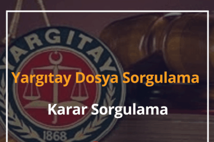 Yargıtay Dosya Sorgulama 2024 Yargıtay Karar Sorgulama - Yargıtay Dosya Durumu 6 Yargıtay Dosya Sorgulama