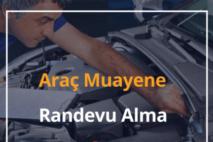 Araç Muayene Randevu Alma 2024 Araç Muayene Ücreti 4 Araç Muayene