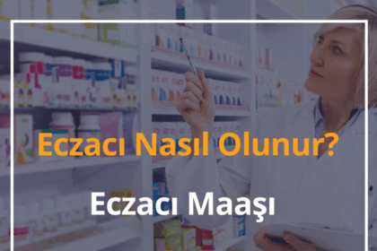 Eczacı Nasıl Olunur? 2024 Eczacı Maaşı Ne Kadar? 4 Eczacı