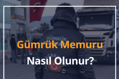 Gümrük Memuru Nasıl Olunur? 2024 Gümrük Memuru Maaşı 12 Gümrük Memuru