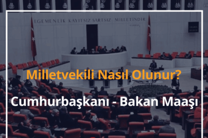 Milletvekili Nasıl Olunur? 2024 Cumhurbaşkanı Maaşı - Bakan Maaşı Ne Kadar? 6 Milletvekili