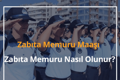 Zabıta Memuru Maaşı Ne Kadar? 2024 Zabıta Memuru Nasıl Olunur? 4 Zabıta Memuru