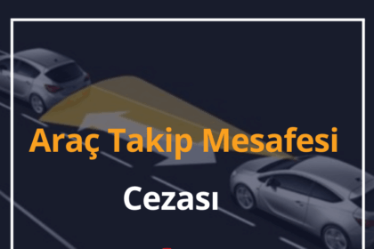 Araç Takip Mesafesi Cezası 2024 Şehir İçi Araç Takip Mesafesi Kaç Metredir? 10 Araç Takip