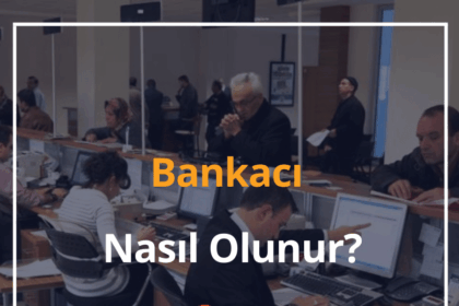 Bankacı Nasıl Olunur? 2024 Bankacı Maaşları - Bankacı Ne İş Yapar? 10 Bankacı